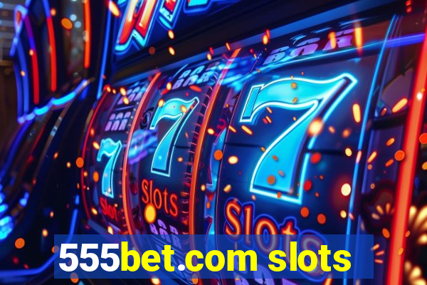 555bet.com slots